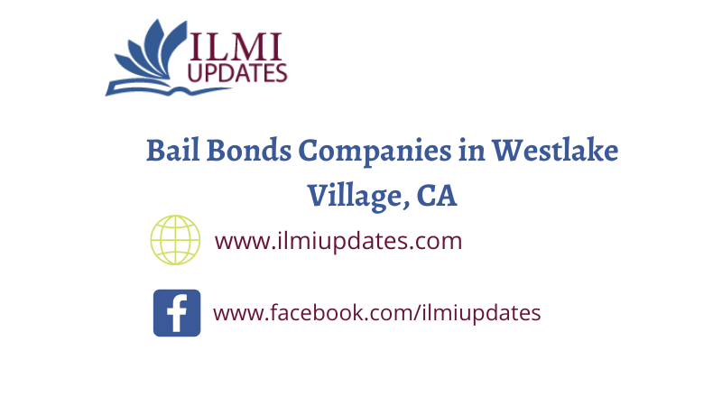 Navigating Bail Bonds Companies in Westlake Village, CA: A Comprehensive Guide