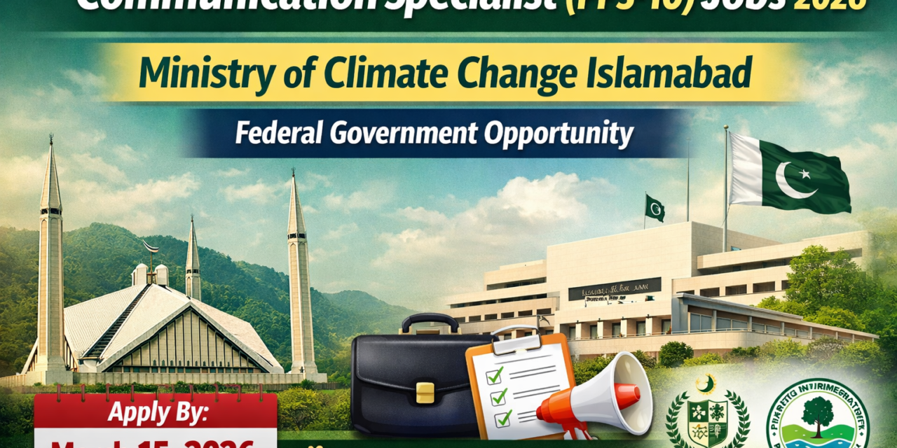 Communication Specialist (PPS-10) Jobs 2026 – Ministry of Climate Change, Islamabad