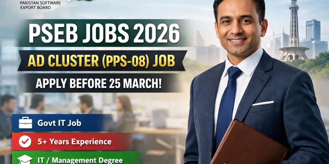 PSEB Jobs 2026 – AD Cluster (PPS-08) Job in Pakistan Software Export Board (Apply Before 25 March)
