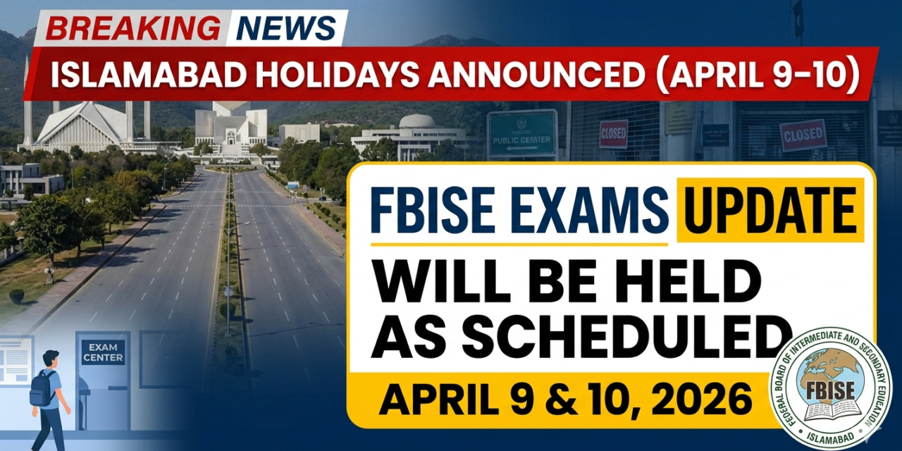 FBISE Exam Update 2026 April 9–10 Will Be Held as Scheduled Despite Islamabad Holidays