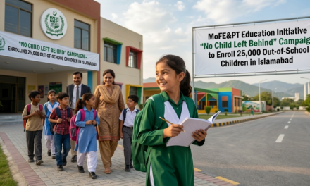 MoFE&PT Education Initiative “No Child Left Behind” Campaign to Enroll 25,000 Out-of-School Children in Islamabad