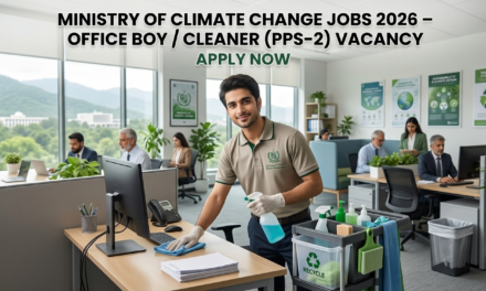 Ministry of Climate Change Jobs 2026 – Office Boy / Cleaner (PPS-2) Vacancy Apply Now