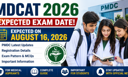 MDCAT 2026 Expected Exam Date Announced? Latest PMDC Updates, Registration Details & Important Information for Students