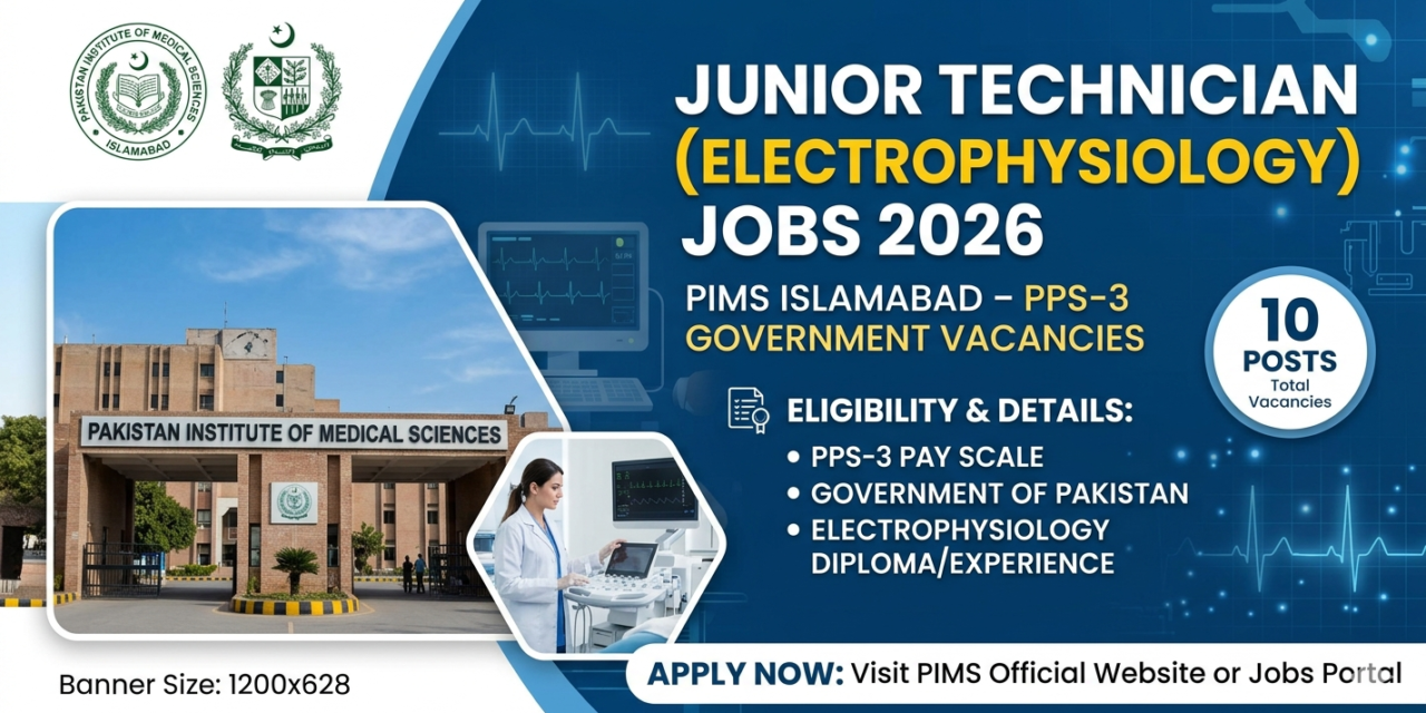 Junior Technician (Electrophysiology) Jobs 2026 in PIMS Islamabad – PPS-3 Government Vacancies (10 Posts)