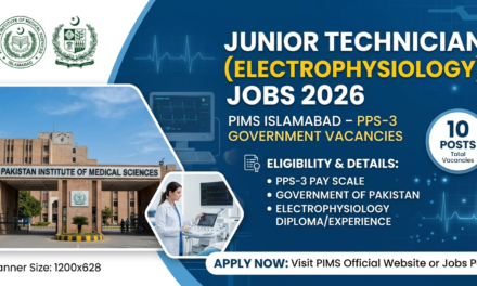 Junior Technician (Electrophysiology) Jobs 2026 in PIMS Islamabad – PPS-3 Government Vacancies (10 Posts)