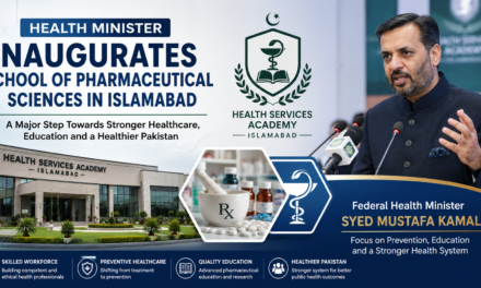 Health Minister Mustafa Kamal Inaugurates School of Pharmaceutical Sciences in Islamabad to Strengthen Pakistan’s Healthcare System