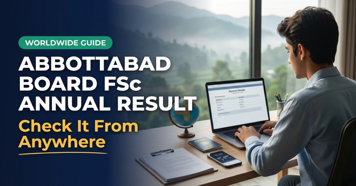 Abbottabad Board FSc Annual Result: Check It From Anywhere
